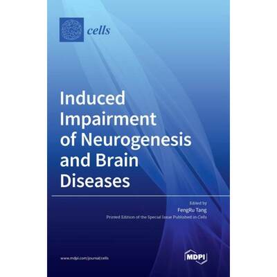 【4周达】Induced Impairment of Neurogenesis and Brain Diseases [9783036562148]