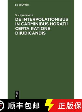 预订 de Interpolationibus in Carminibus Horatii Certa Ratione Diiudicandis [9783112685075]