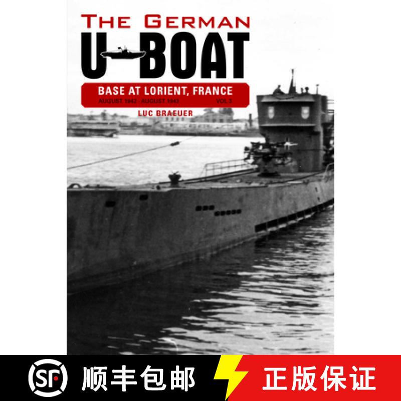 【3-4周达】The German U-Boat Base at Lorient France: August 1942-August 1943, Volume 3 [9780764348327]