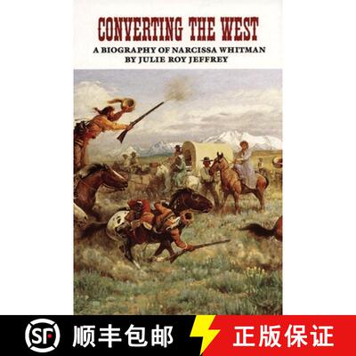 【3-4周达】Converting the West, Volume 3: A Biography of Narcissa Whitman [9780806126234]