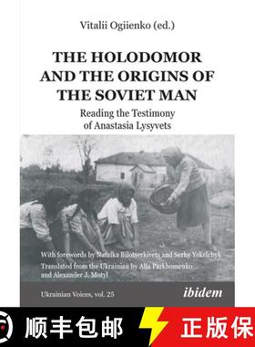 【3-4周达】The Holodomor and the Origins of the Soviet Man: Reading the Testimony of Anastasia Lysyvets [9783838216164]