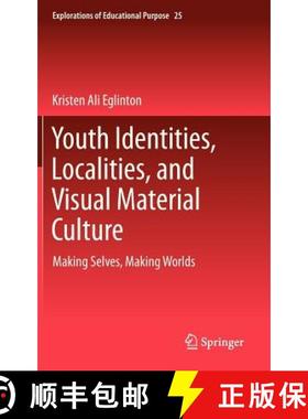 【3-4周达】Youth Identities, Localities, and Visual Material Culture : Making Selves, Making Worlds [9789400748569]