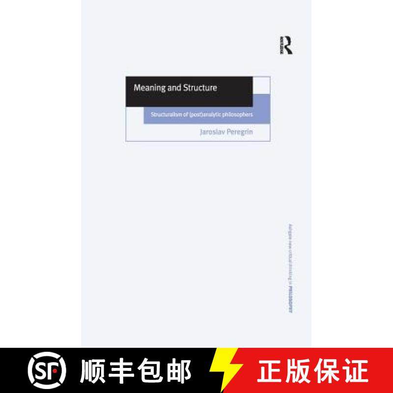 【3-4周达】Meaning and Structure: Structuralism of (Post)Analytic Philosophers [9780754604112]