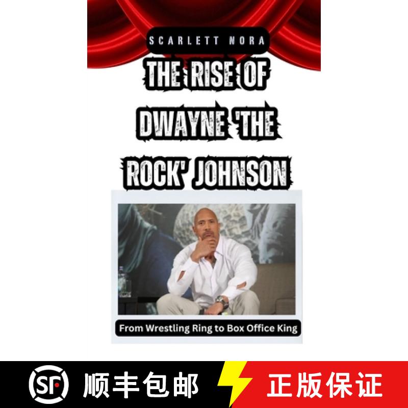 【3-4周达】The Rise of Dwayne 'The Rock' Johnson: From Wrestling Ring to Box Office King [9798330334605]