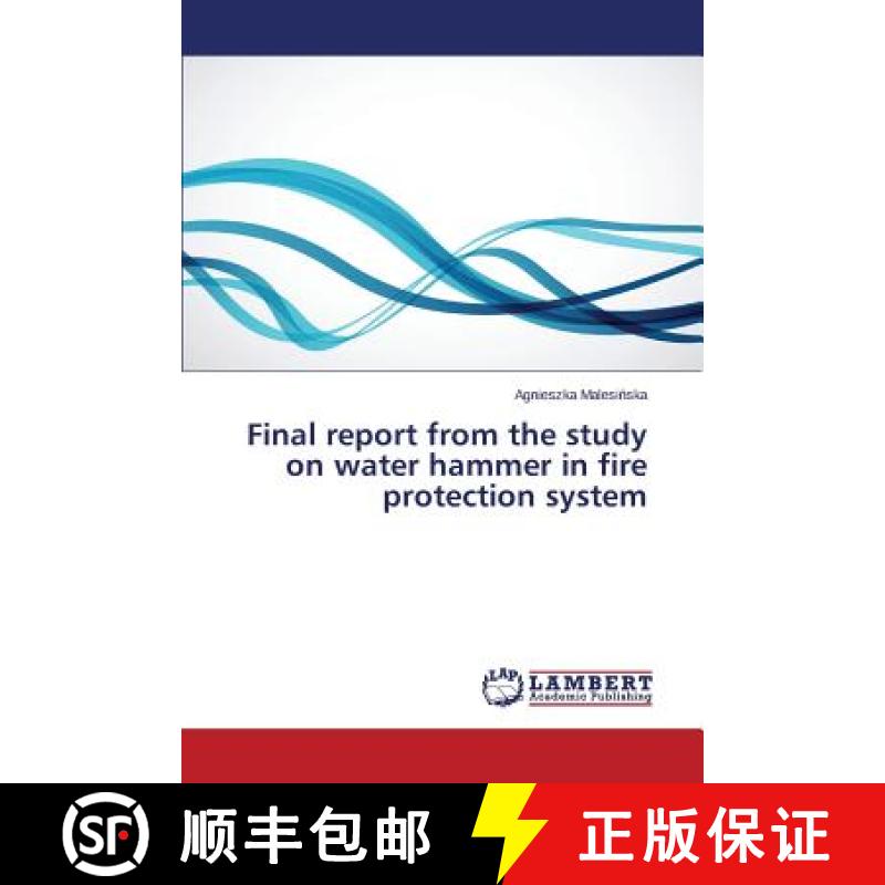 【2-3周达】Final report from the study on water hammer in fire protection system [9783659696732]