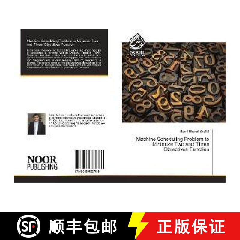 预订 Machine Scheduling Problem to Minimize Two and Three Objectives Function [9783330802766]