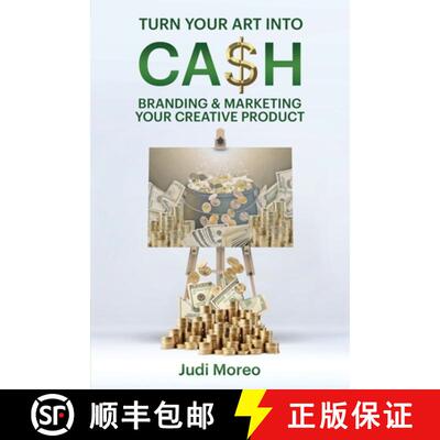 【3-4周达】Turn Your Art Into Cash: Branding & Marketing Your Creative Product [9780988230798]