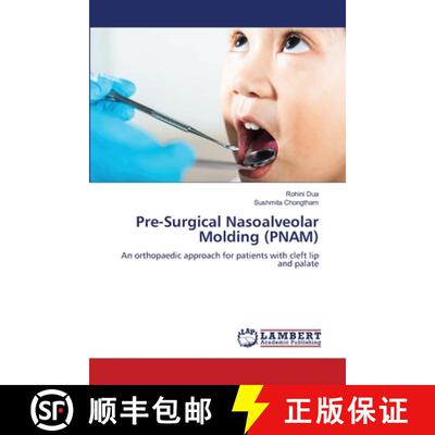 【3-4周达】Pre-Surgical Nasoalveolar Molding (PNAM): An orthopaedic approach for patients with cleft ... [9786209501104]