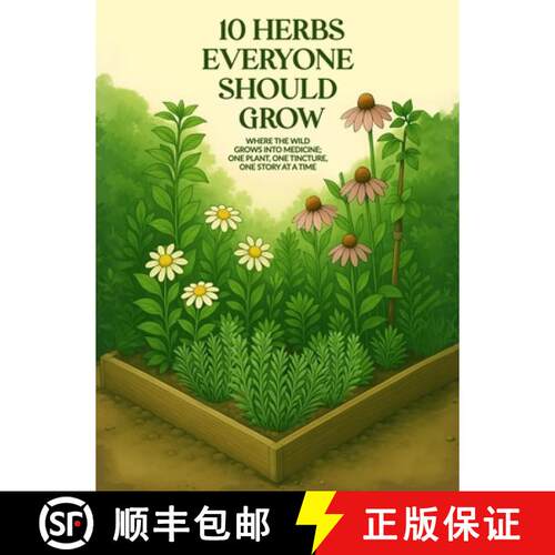 【3-4周达】精装 10 Herbs Everyone Should Grow: Where The Wild Grows Into Medicine; One Plant, One Tin... [9781970816945]