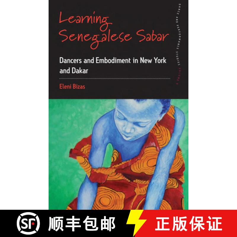 【3-4周达】Learning Senegalese Sabar: Dancers and Embodiment in New York and Dakar [9781782382560]