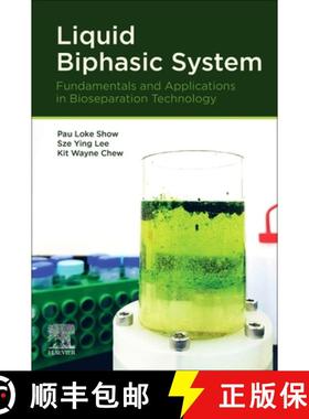 【3-4周达】Liquid Biphasic System: Fundamentals and Applications in Bioseparation Technology [9780128199862]