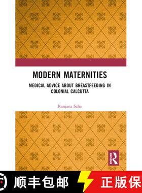 【3-4周达】Modern Maternities: Medical Advice about Breastfeeding in Colonial Calcutta [9781032356488]