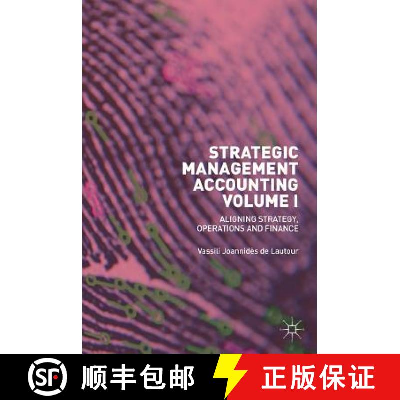 【3-4周达】Strategic Management Accounting, Volume I : Aligning Strategy, Operations and Finance [9783319929484]