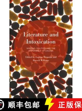 【3-4周达】Literature and Intoxication: Writing, Politics and the Experience of Excess [9781137487650]