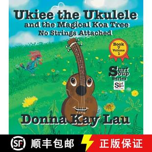 【3-4周达】Ukiee the Ukulele: And the Magical Koa Tree No Strings Attached Book 7 Volume 1 [9781956022568]
