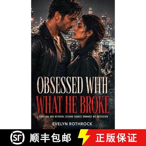 【3-4周达】Obsessed With What He Broke: Cheating and Betrayal Second Chance Romance MC Obsession [9798256027926]