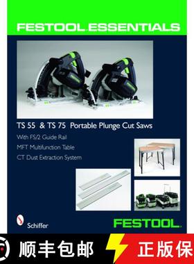 【3-4周达】Festool Essentials: TS 55 and TS 75 Portable Plunge Saws: With FS/2 Guide Rail, MFT Multif... [9780764331039]