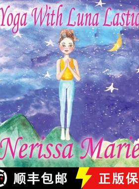 【3-4周达】Yoga With Luna Lastic (Inspirational Yoga For Kids, Toddler Books, Kids Books, Kindergarte... [9781925647662]