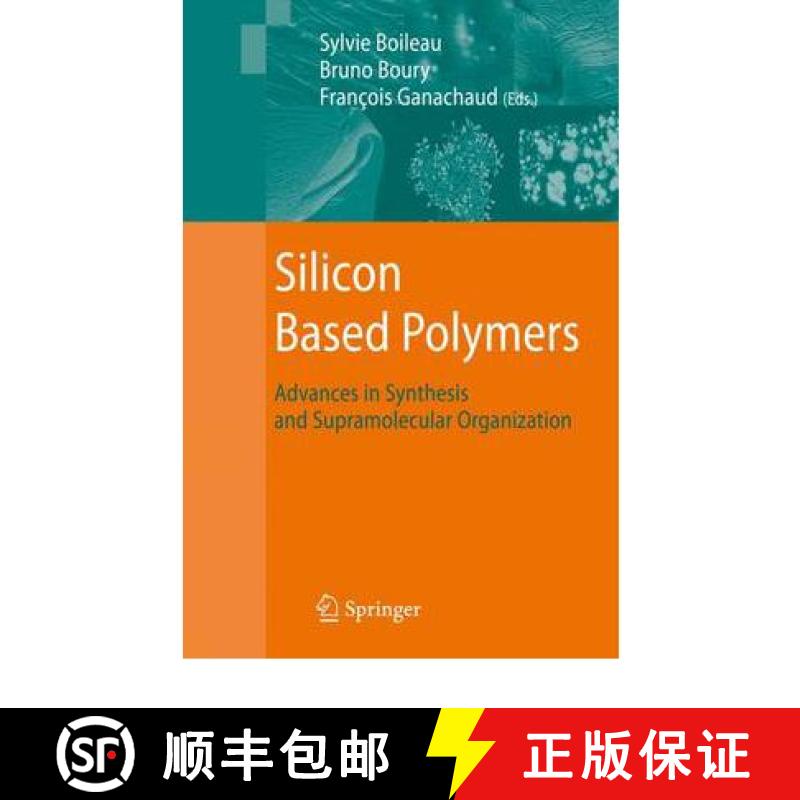 【3-4周达】Silicon Based Polymers : Advances in Synthesis and Supramolecular Organization [9789048179022]