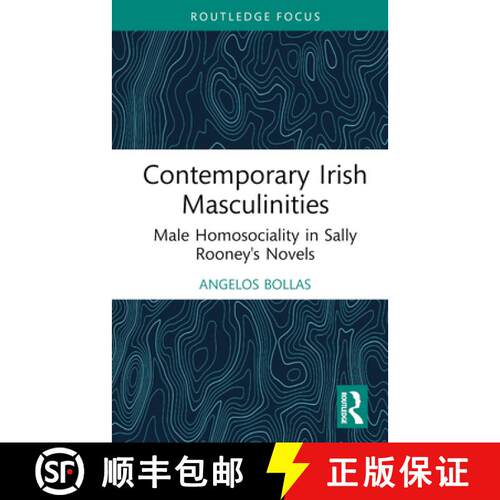 【3-4周达】精装 Contemporary Irish Masculinities: Male Homosociality in Sally Rooney's Novels [9781032644905]