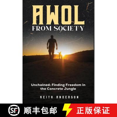 【3-4周达】精装 AWOL From Society: Unchained: Finding Freedom in The Concrete Jungle [9781088137703]