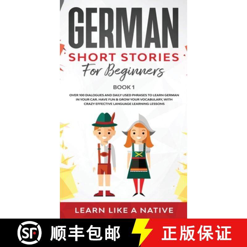 【3-4周达】German Short Stories for Beginners Book 1: Over 100 Dialogues and Daily Used Phrases to Le... [9781802090406]