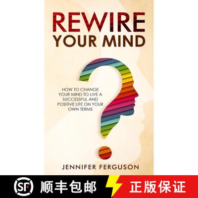 【3-4周达】Rewire Your Mind: How To Change Your Mind To Live A Successful And Positive Life On Your O... [9783903331037]