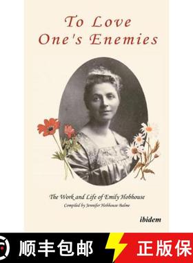 【3-4周达】To Love One's Enemies: The work and life of Emily Hobhouse compiled from letters and writi... [9783838204413]