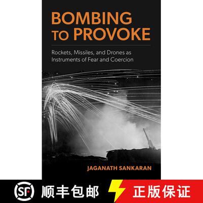 【3-4周达】Bombing to Provoke: Rockets, Missiles, and Drones as Instruments of Fear and Coercion [9780197792636]
