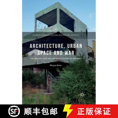 【3-4周达】Architecture, Urban Space and War : The Destruction and Reconstruction of Sarajevo [9783030095796]