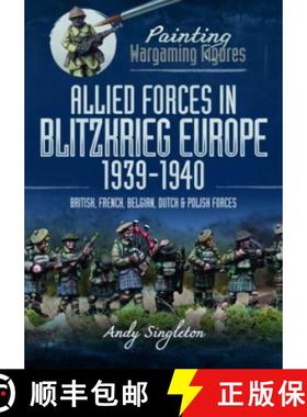 【3-4周达】Painting Wargaming Figures: Allied Forces in Blitzkrieg Europe, 1939 1940: British, French... [9781399005678]