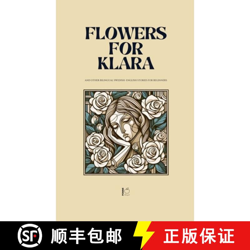 【3-4周达】Flowers For Klara And Other Bilingual Swedish-English Stories For Beginners [9798230138112]