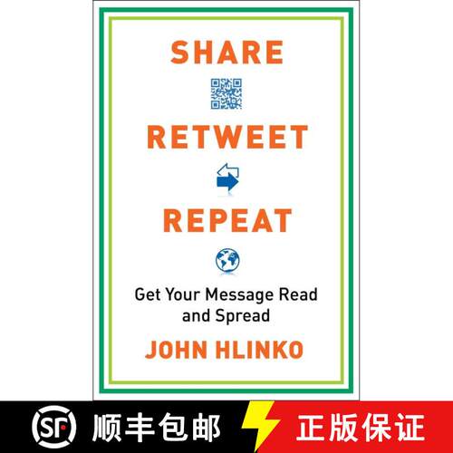 【3-4周达】Share, Retweet, Repeat: Share, Retweet, Repeat: Get Your Message Read and Spread [9780735204614]