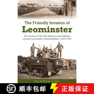 【3-4周达】Friendly Invasion of Leominster: An Account of the US Military Units Billeted Around Leomi... [9781858584935]