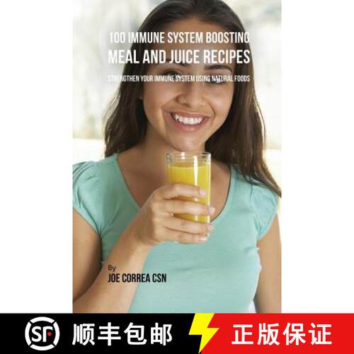 【3-4周达】100 Immune System Boosting Meal and Juice Recipes: Strengthen Your Immune System Using Nat... [9781635318265]
