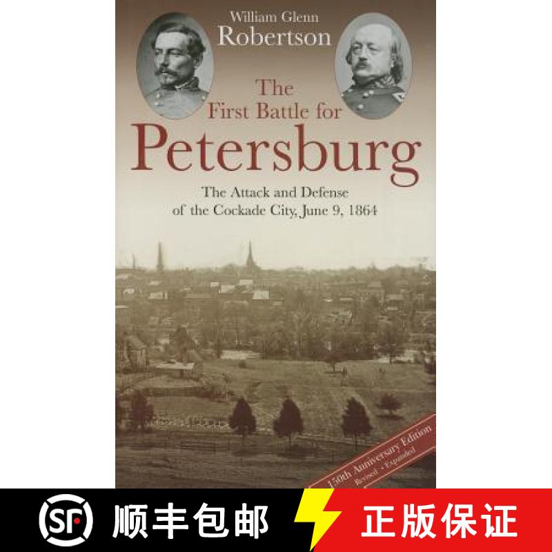 【3-4周达】The First Battle for Petersburg: The Attack and Defense of the Cockade City, June 9, 1864 [9781611212143]