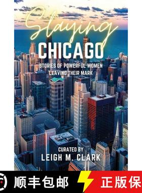 【3-4周达】Slaying Chicago: Stories of Powerful Women Leaving their Mark [9781958481462]