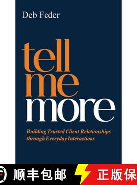【3-4周达】Tell Me More: Building Trusted Client Relationships through Everyday Interactions [9781998756780]