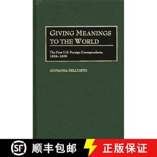 【3-4周达】Giving Meanings to the World: The First U.S. Foreign Correspondents, 1838-1859 [9780313322907]