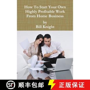【3-4周达】How To Start Your Own Highly Profitable Work From Home Business [9780244004958]