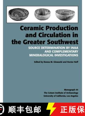 【3-4周达】Ceramic Production and Circulation in the Greater Southwest : Source Determination by INAA... [9780917956980]