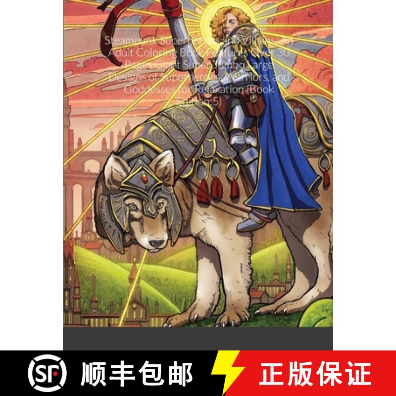 【3-4周达】Steampunk Superheroes and Villains: An Adult Coloring Book Features Over 30 Pages Giant Su... [9781667103532]