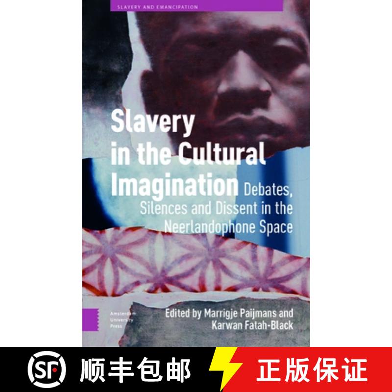 预订 Slavery in the Cultural Imagination: Debates, Silences, and Dissent in the Neerlandophone Space [9789463728799]