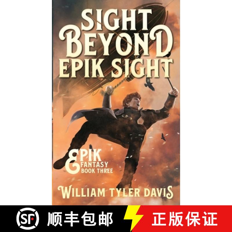 【3-4周达】Sight Beyond Epik Sight: A Steampunk Fantasy Romp [9780999115329]