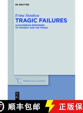 【3-4周达】Tragic Failures: Alexandrian Responses to Tragedy and the Tragic [9783110479126]