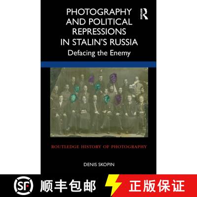 【3-4周达】Photography and Political Repressions in Stalin's Russia: Defacing the Enemy [9781032027074]