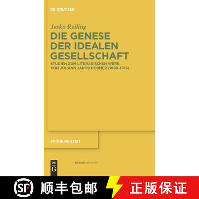 【3-4周达】Die Genese der idealen Gesellschaft: Studien zum literarischen Werk von Johann Jakob Bodme... [9783110231267]