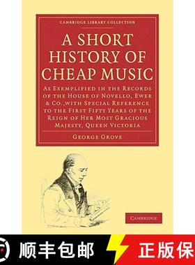 【3-4周达】Short History of Cheap Music: As Exemplified in the Records of the House of Novello, Ewer ... [9781108001700]