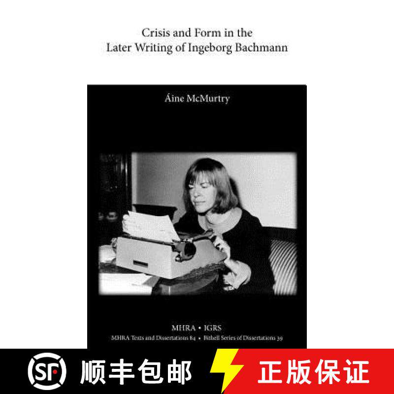 【3-4周达】Crisis and Form in the Later Writing of Ingeborg Bachmann: An Aesthetic Examination of the... [9781907322396]