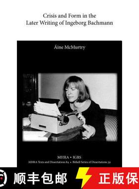 【3-4周达】Crisis and Form in the Later Writing of Ingeborg Bachmann: An Aesthetic Examination of the... [9781907322396]